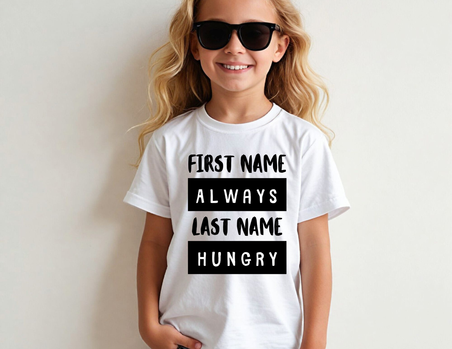 First Name Always, Last Name Hungry - Toddler